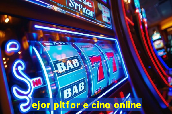 ejor pltfor e cino online